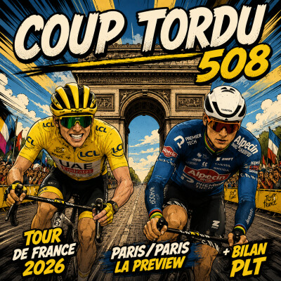 COUP TORDU 508 : TOUR DE FRANCE 2026 ETAPE 21, PARIS PARIS LA PREVIEW cover