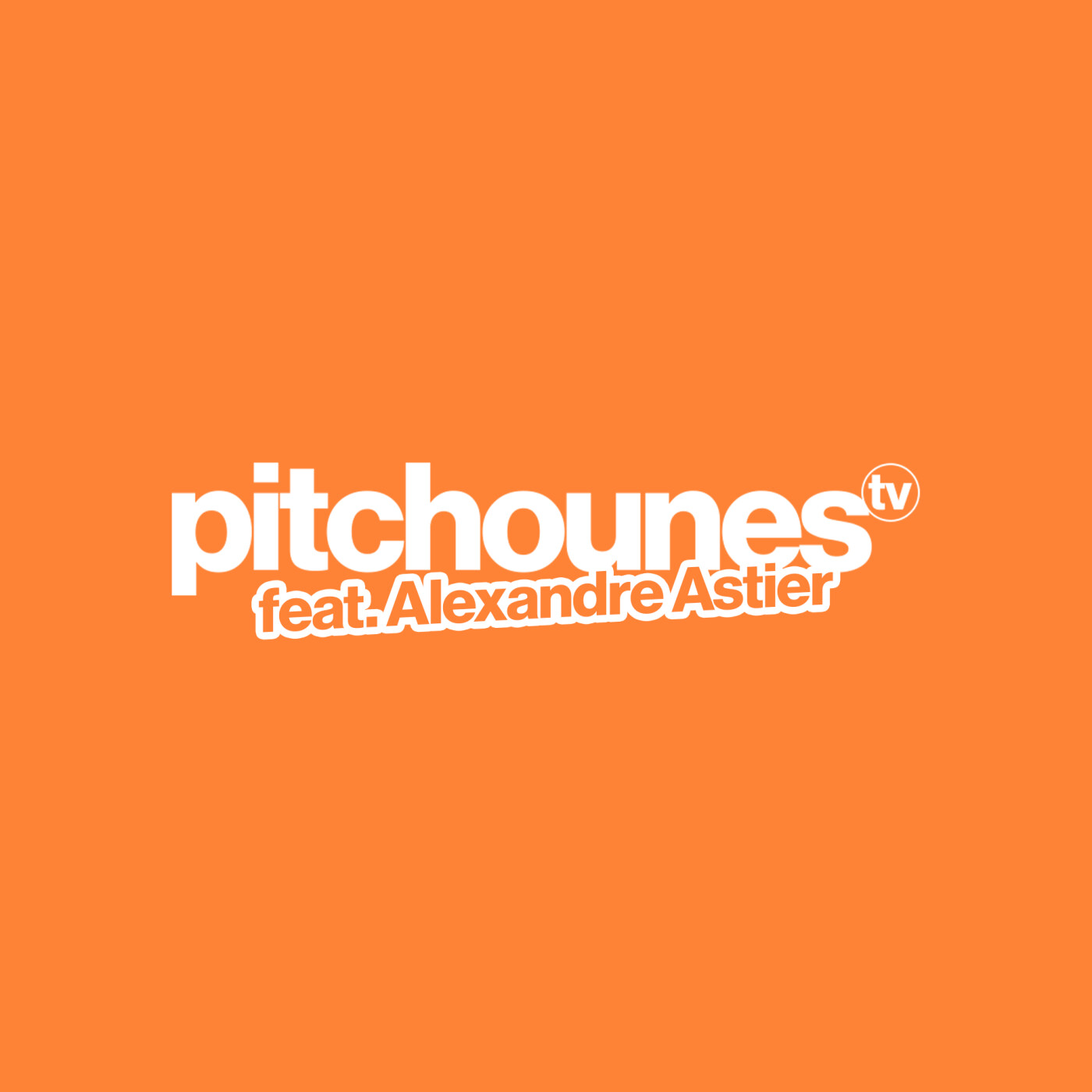 Les Pitchounes x Alexandre Astier