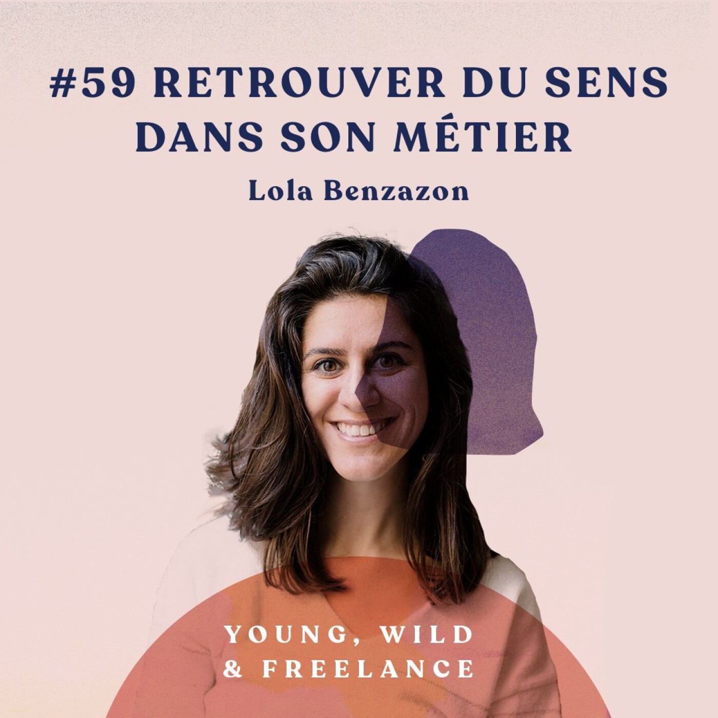 59. Retrouver du sens dans son métier - avec Lola Benzazon