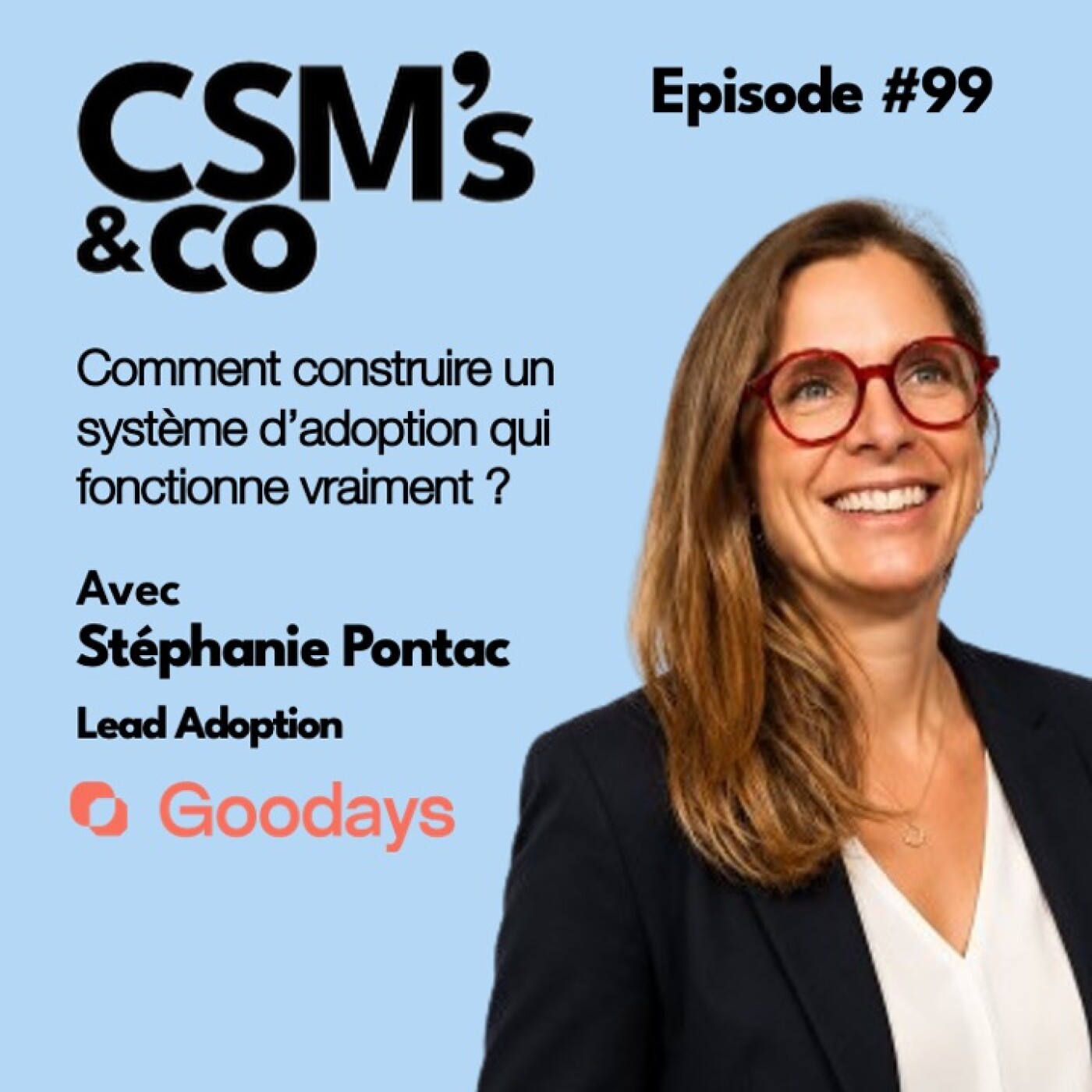 #99 Comment construire un système d'adoption qui fonctionne vraiment ? Avec Stéphanie Pontac, Lead Adoption chez Goodays