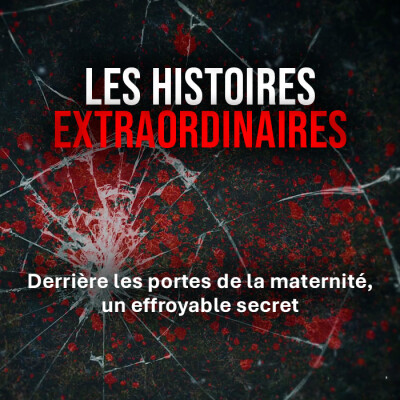Derrière les portes de la maternité, un effroyable secret : histoires extraordinaires cover