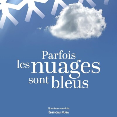 Passeurs & Rêveurs des mots - Parfois les nuages sont bleus de Sylvie Bouhier cover