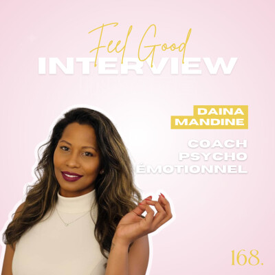168. Feel Good: De la surcharge émotionnelle à la clarté intérieure avec Daina, coach en psycho-émotionnel cover