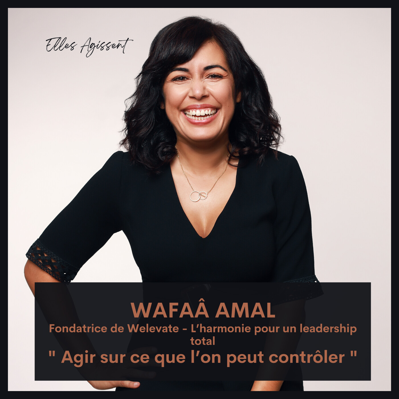 #57 Wafaâ AMAL Fondatrice de Welevate - L’harmonie pour un leadership total " Agir sur ce que l’on peut contrôler "