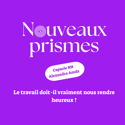 [CAPSULE RH]-  Le travail doit-il vraiment nous rendre heureux ? / RH, ressources humaines, management, marque employeur, veille RH cover