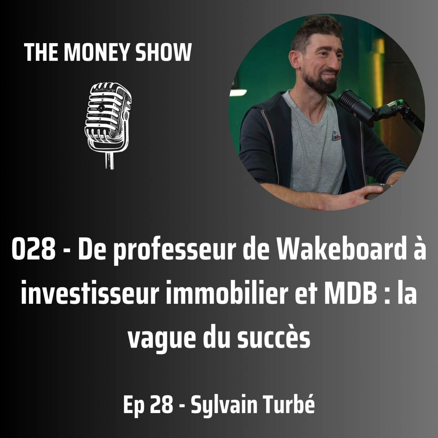 028 - De professeur de Wakeboard à investisseur immobilier et MDB : la vague du succès - Interview avec Sylvain Turbé