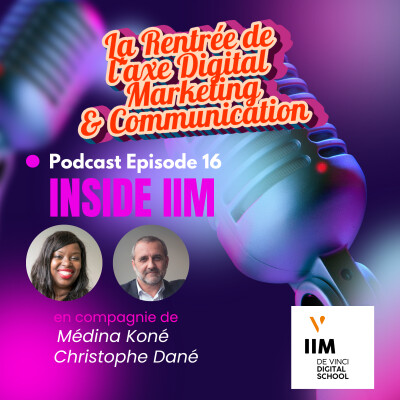 Inside IIM Digital School 🎙️ Episode 16 - La rentrée & l'axe Marketing digital & Communication cover