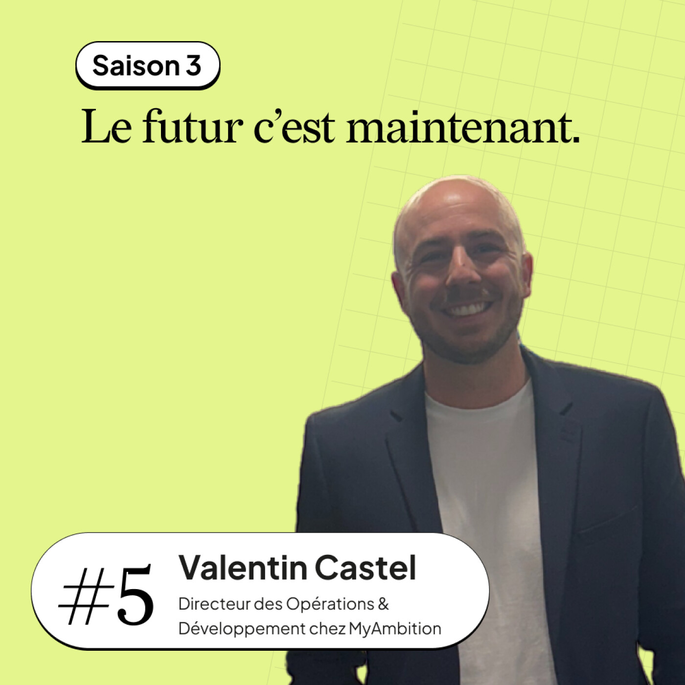 #5 Valentin Castel - Directeur des opérations & du développement Groupe My Ambition