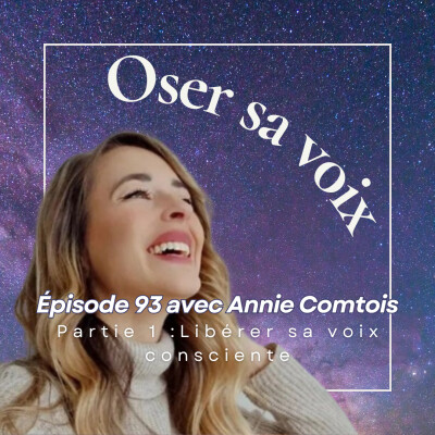 Episode 93 avec Annie Comtois : Libérer sa voix consciente cover