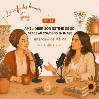 EP 63 AMELIORER SON ESTIME DE SOI GRACE AU COACHING EN IMAGE : interview de Mélina cover