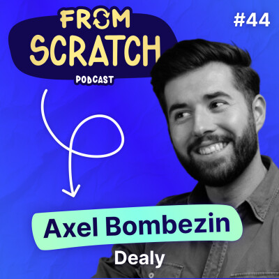 Comment closer n'importe quel lead qualifié ? - Axel Bombezin (Entrepreneurs.com) | FROM SCRATCH #44 cover