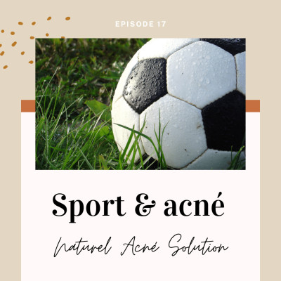 Episode 17 - Le sport & l'acné cover