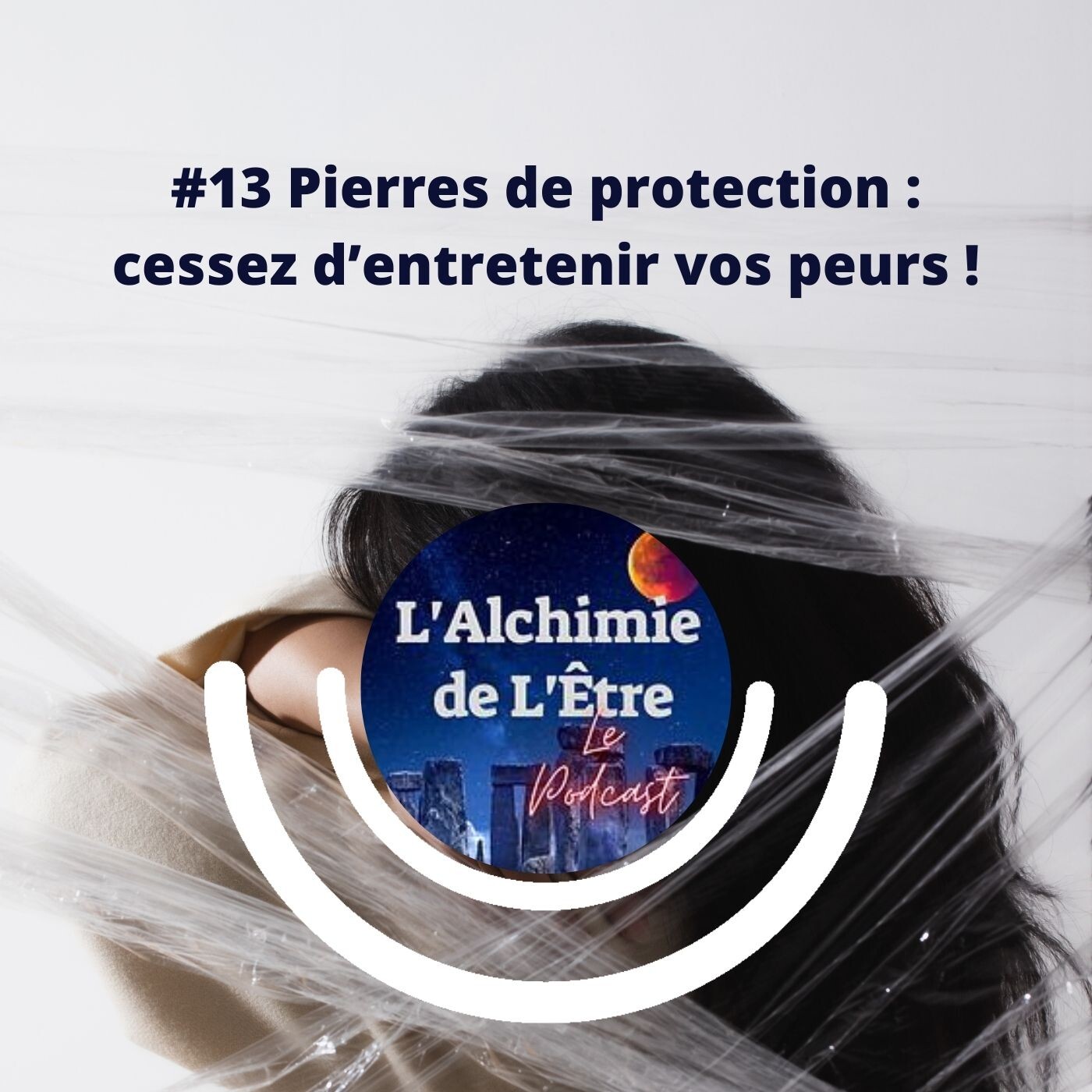 #13 Pierres de protection : cessez d'entretenir vos peurs ! #13 Pierres de protection : cessez d'entretenir vos peurs !