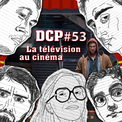 DCP #53 La télévision au cinéma + on démonte nos films préférés cover