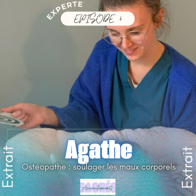 [EXTRAIT]  Ep 4 Agathe - Experte -  Ostéopathe : soulager les maux corporels cover