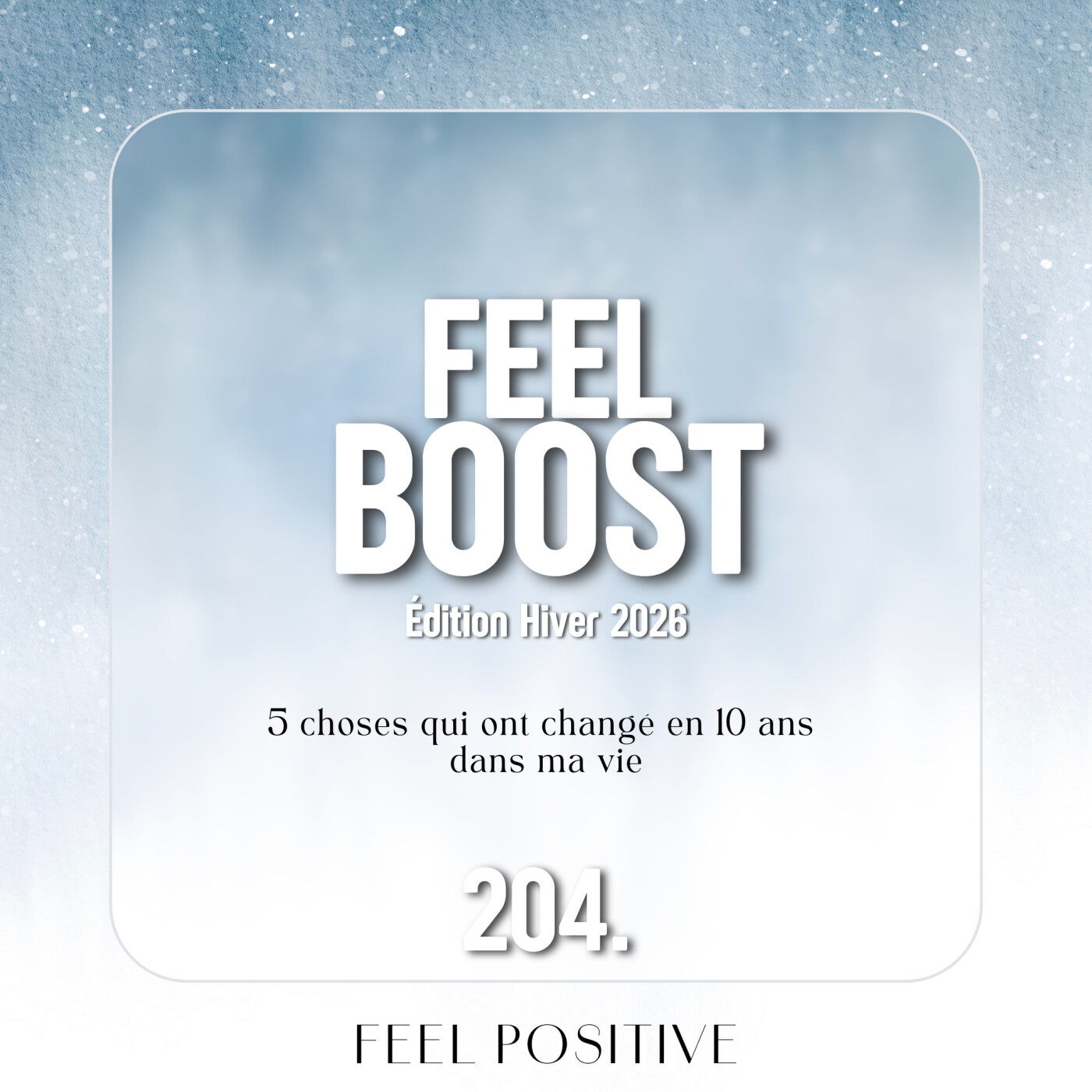 204. Feel Boost: 5 choses qui ont changé en 10 ans dans ma vie