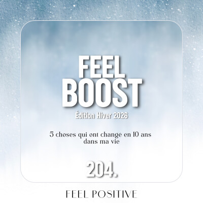 204. Feel Boost: 5 choses qui ont changé en 10 ans dans ma vie cover