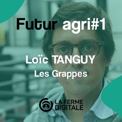 FuturAgri #1 - Loïc Tanguy (Les Grappes) cover