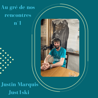 Au gré de nos rencontres n°1 : Justin Marquis Just1ski cover