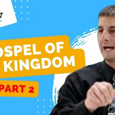 What is the gospel of the Kingdom of Heaven? Matthew 24:14 explained (Part 2) cover