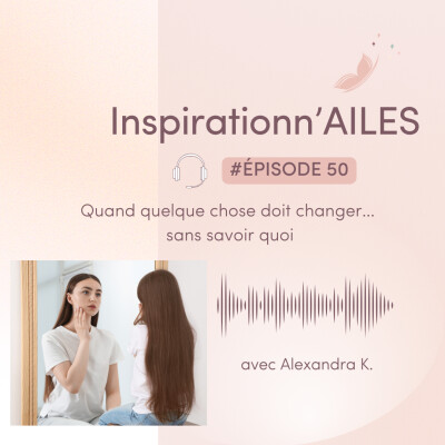 #50 - Quand quelque chose doit changer… sans savoir quoi cover