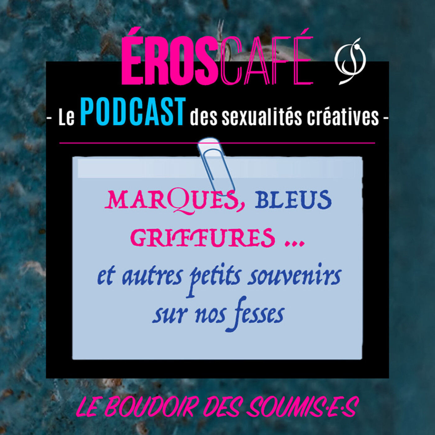 MARQUES, BLEUS, GRIFFURES, MORSURES et autres petits souvenirs sur nos fesses - Le Boudoir des soumis·e·s (1) episode artwork