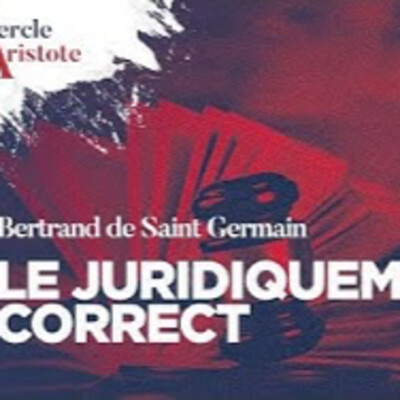 Le juridiquement correct comme arme de l'oligarchie - B. de Saint-Germain - # politique cover