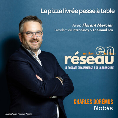 La pizza livrée passe à table // Avec Florent Mercier - Président de Pizza Cosy & Le Grand Feu cover