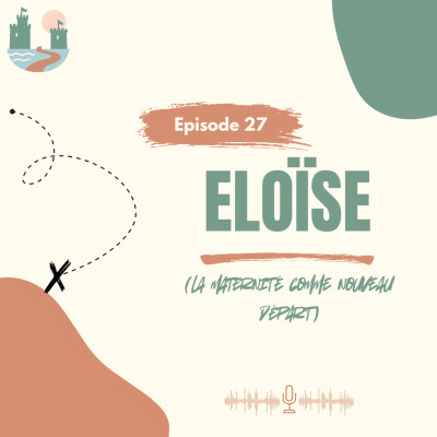 Episode 27 - Eloise (La maternité comme nouveau départ) cover