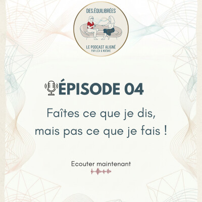 EP04 - Faites ce que je dis...mais pas ce que je fais ! cover