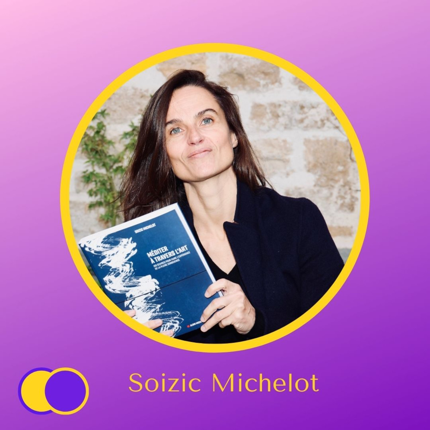 #E34 - Conscience de Soizic Michelot (Enseignante de méditation MBSR & Auteure) - L'altruisme méditatif