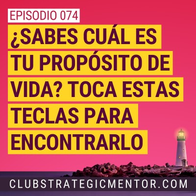 Ep074 - En busca de tu gran propósito de vida cover