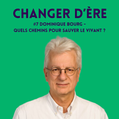 Quels chemins prendre pour sauver le vivant, avec Dominique Bourg cover