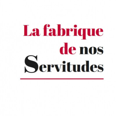 La fabrique de nos servitudes cover