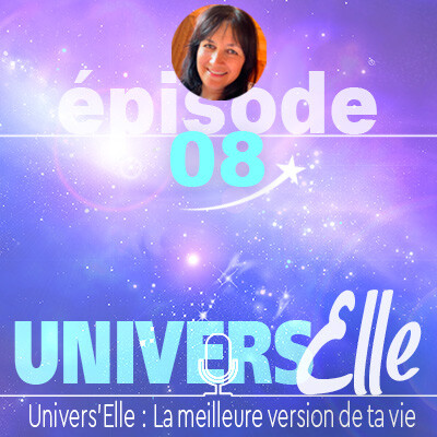 Episode 08 Univers'Elle- Reconnaître les signes que l'univers t'envoie pour te guider cover