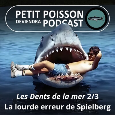 S03E13 Les Dents de la mer 2/3 : La lourde erreur confessé par Spielberg cover