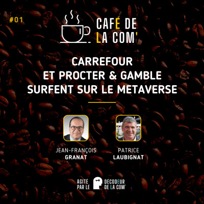 Café de la Com | Carrefour et Procter & Gamble Surfent sur le Metaverse | Ep 01 cover