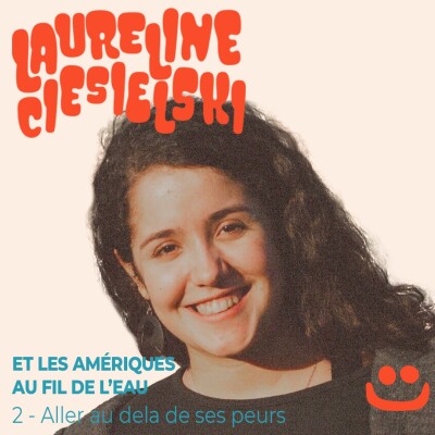 Laureline Ciesielski et Les Amériques au fil de l’eau - 2/2 - aller au-delà de ses peurs cover