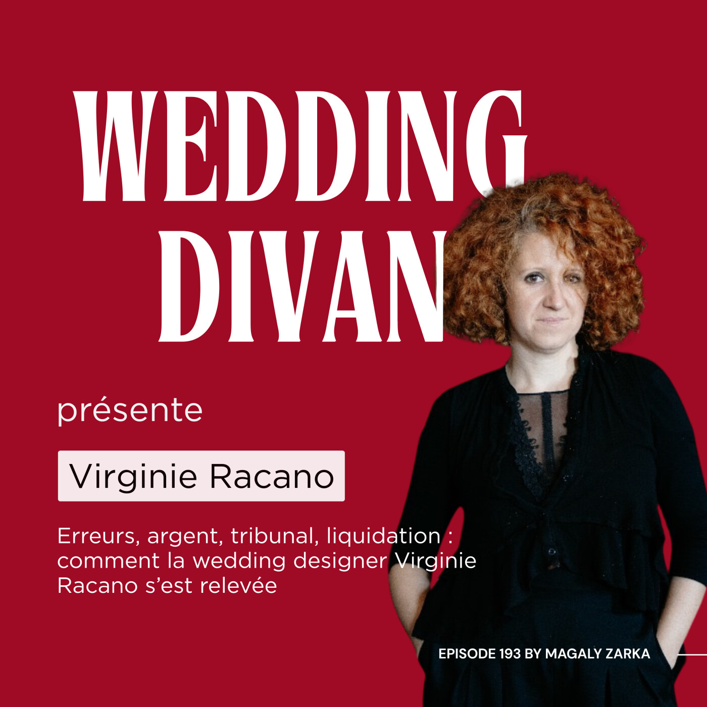 193. Virginie Racano : Le phénix du mariage (Burn-out, tribunal, liquidation : comment la wedding designer bien connue s’est relevée) episode artwork
