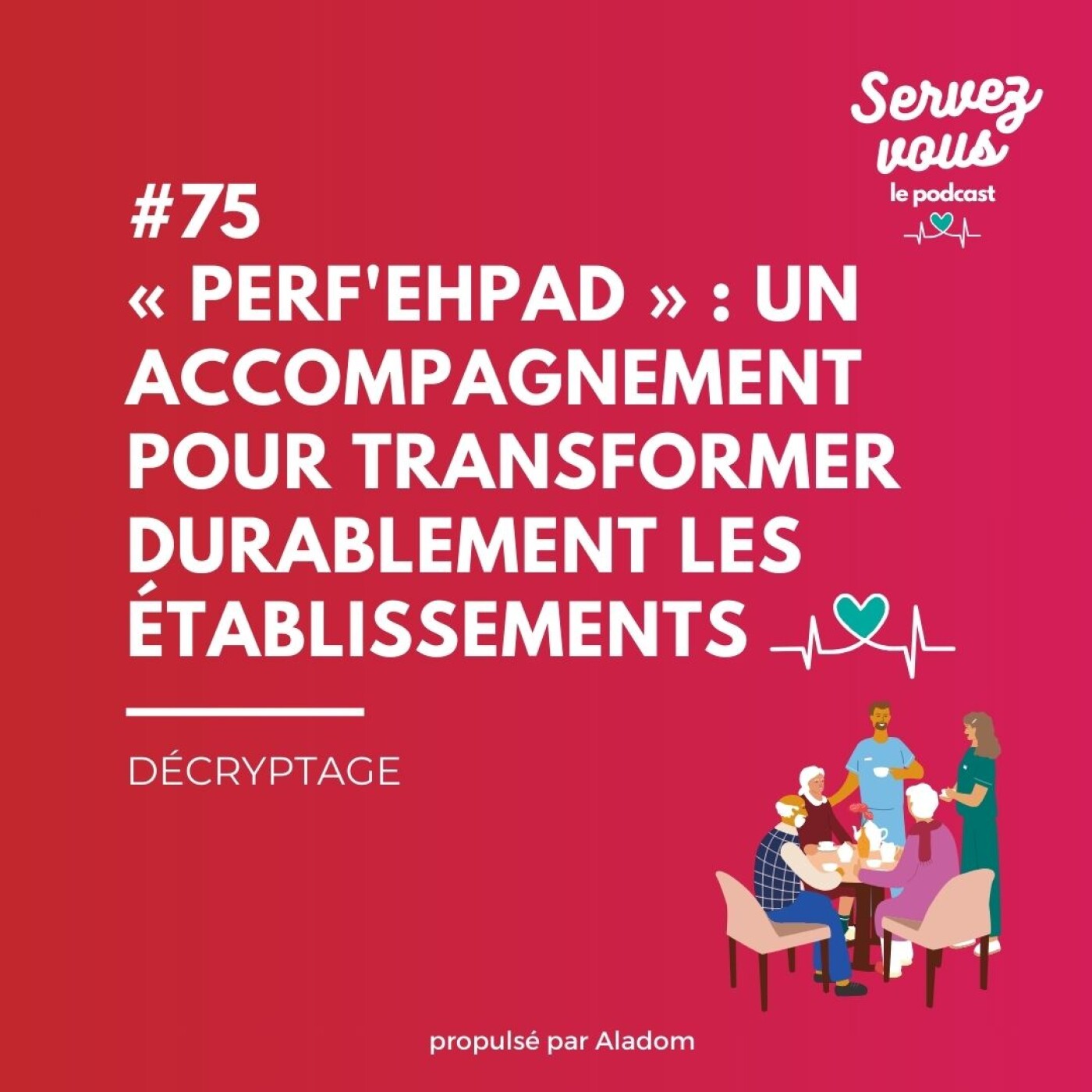 #75 - « Perf'EHPAD » : Un accompagnement pour transformer durablement les établissements
