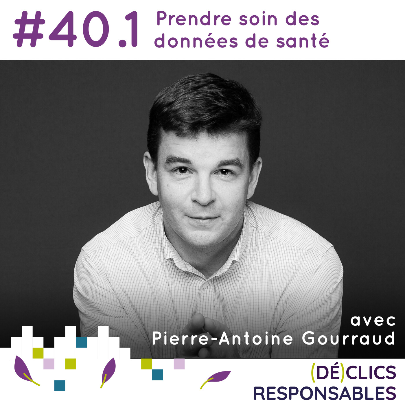 %2340.1 Prendre soin des données de santé – avec Pierre-Antoine Gourraud