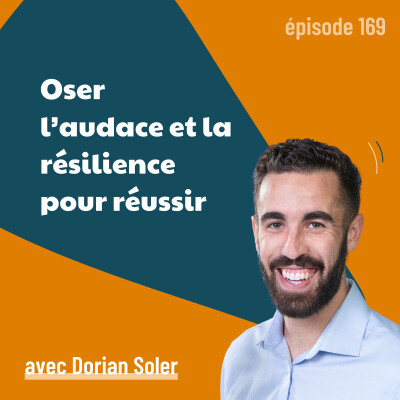 Comment développer son audace et sa résilience pour réussir [REDIF]– avec Dorian Soler | mindset, développement personnel, business cover