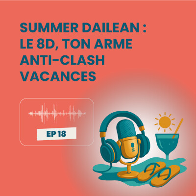 Summer Dailean Club 18/45 - Le 8D : ton arme anti-clash vacances cover