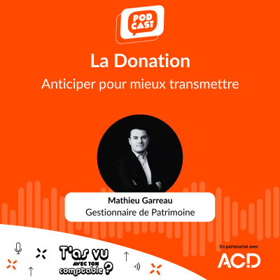 Donation : Comment anticiper pour mieux transmettre ? avec Mathieu Garreau, gestionnaire de patrimoine - S5 E10 cover