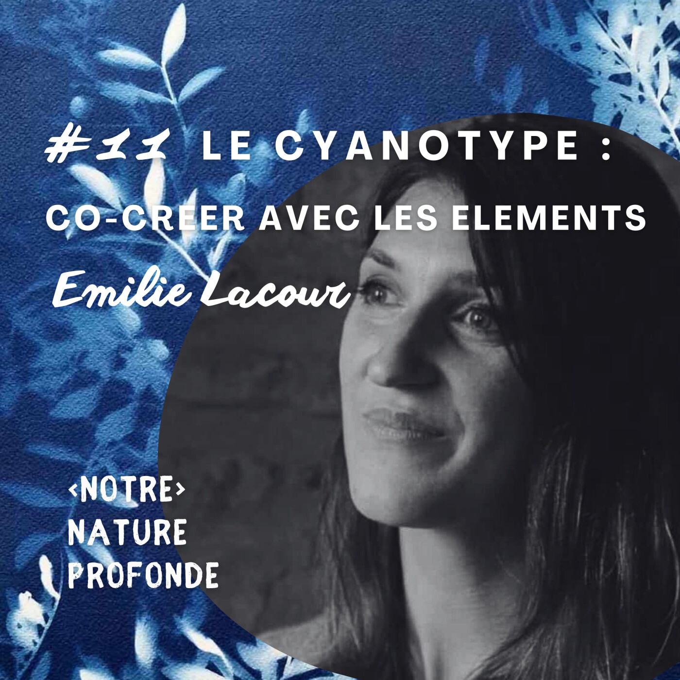 #11 Le cyanotype : co-créer avec les éléments - Emilie Lacour episode artwork