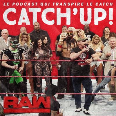 Catch'up! WWE Raw Reunion du 22 juillet 2019 — Un toast pour RAW ! cover