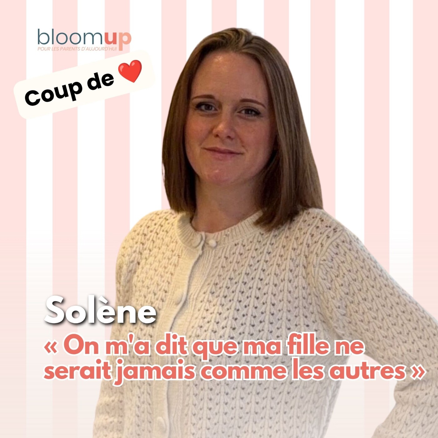 [Coup de ❤️] Solène - « On m'a dit que ma fille ne serait jamais comme les autres » (@un_combat_extraordinaire)