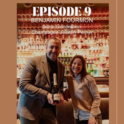 LARD ET LA MANIERE - EPISODE #9 - BENJAMIN FOURMON, LA SAGA FAMILIALE CHAMPAGNE JOSEPH PERRIER cover