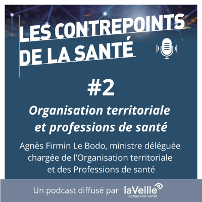 #2 - Entretien avec la ministre Agnès Firmin Le Bodo - Organisation territoriale et professions de santé - Février 2023 cover