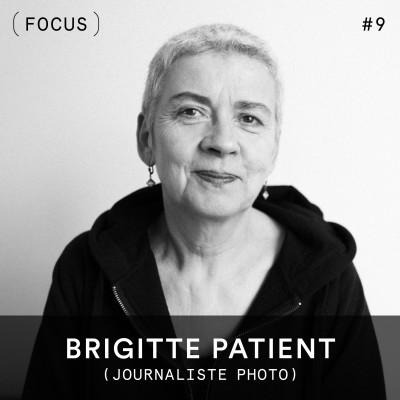 FOCUS #9 - Brigitte Patient (journaliste photo) cover
